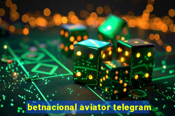 betnacional aviator telegram